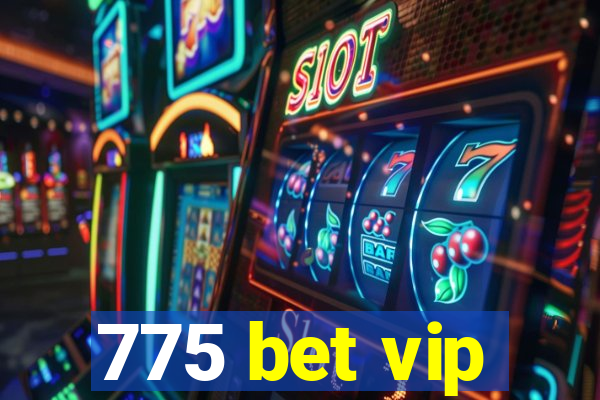 775 bet vip